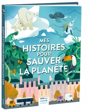 Couverture du produit · Mes histoires pour sauver la planete - avec unicef