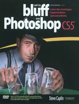 Couverture du produit · L'Art du bluff avec Photoshop CS5: Créez des montages hyperréalistes époustouflants
