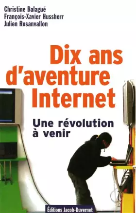 Couverture du produit · 10 ans d'aventure Internet, une révolution à venir