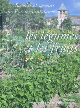 Couverture du produit · Savoirs et saveurs des pyrenees catalanes - les legumes et les fruits