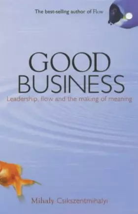 Couverture du produit · Good Business: Leadership, Flow and the Making of Meaning