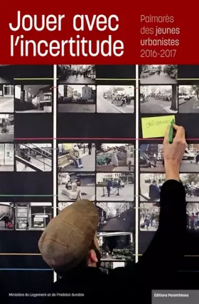 Couverture du produit · Jouer avec l'incertitude: Palmarès des jeunes urbanistes 2016-2017