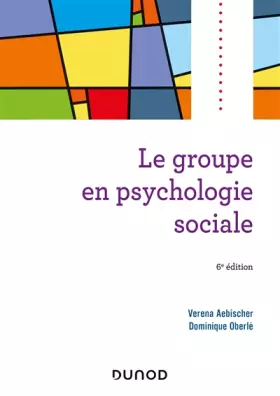 Couverture du produit · Le groupe en psychologie sociale - 6e éd.
