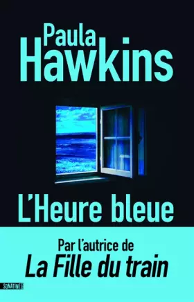 Couverture du produit · L'Heure bleue : roman nouveauté 2024 de Paula Hawkins, l'autrice du best-seller La Fille du train. Plongez dans l'univers de la