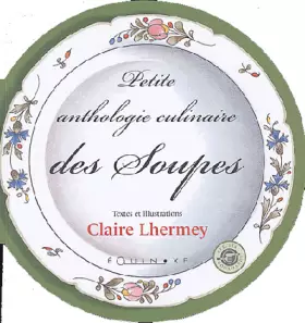 Couverture du produit · Petite anthologie culinaire des soupes