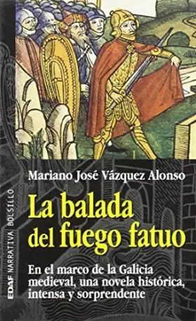 Couverture du produit · La balada del fuego fatuo: En el marco de la Galicia medieval, una novela histórica, intensa y sorprendente (EDAF Bolsillo. Nar