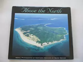 Couverture du produit · Above the North: Aerial Photography of Northern Michigan