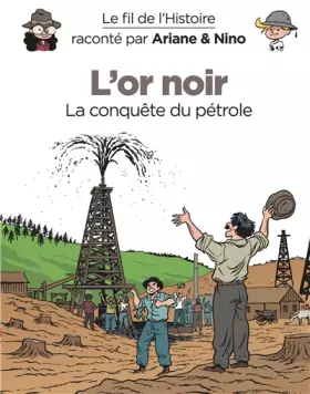 Couverture du produit · Le fil de l'Histoire raconté par Ariane & Nino - L'or noir