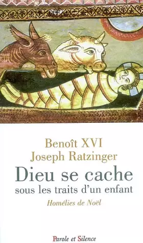 Couverture du produit · Dieu se cache sous les traits d'un enfant : Homélies de Noël