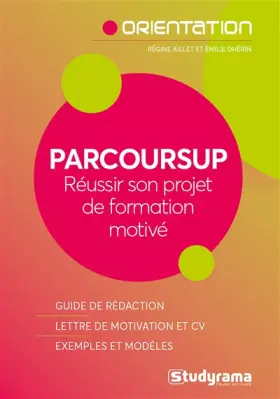 Couverture du produit · Parcoursup - Réussir son projet de formation motivé: Guide de rédaction - Lettre de motivation et CV - Exemples et modèles