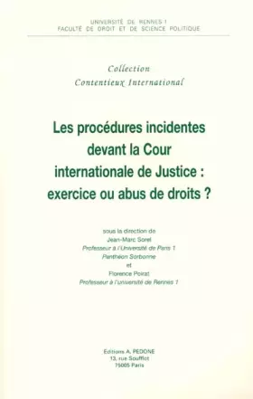 Couverture du produit · Les Procedures Incidences Devant La Cour Internationale De Justice : Exercice Ou Abus De Droits ? Journee D'Etude Du 18 Mai 200