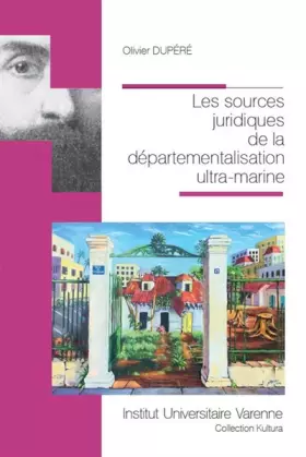 Couverture du produit · LES SOURCES JURIDIQUES DE LA DEPARTEMENTALISATION ULTRA-MARINE