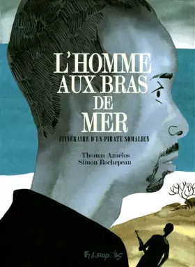 Couverture du produit · L'homme aux bras de mer: Itinéraire d'un pirate somalien