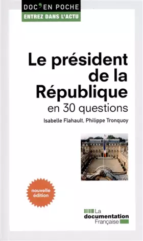 Couverture du produit · Le président de la République en 30 questions