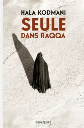 Couverture du produit · Seule dans Raqqa