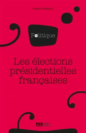 Couverture du produit · Les élections présidentielles françaises