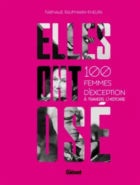 Couverture du produit · Elles ont osé !: 100 femmes d'exception à travers l'histoire