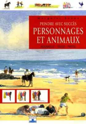 Couverture du produit · Peindre avec succès personnages et animaux : Aquarelle, huile, pastel