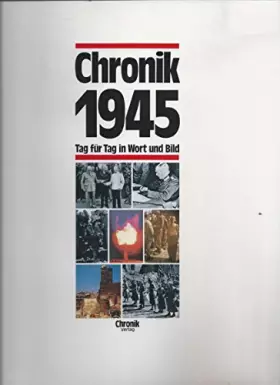 Couverture du produit · Chronik 1945 (Chronik / Bibliothek des 20. Jahrhunderts. Tag für Tag in Wort und Bild)