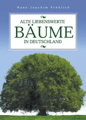 Couverture du produit · Alte liebenswerte Bäume in Deutschland