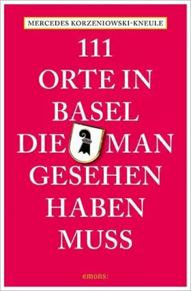 Couverture du produit · 111 Orte in Basel, die man gesehen haben muss