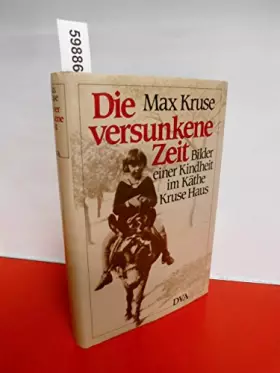 Couverture du produit · Die versunkene Zeit. Bilder einer Kindheit im Käthe-Kruse-Haus