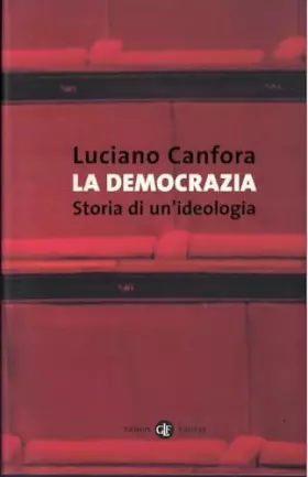 Couverture du produit · La democrazia. Storia di un'ideologia