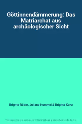 Couverture du produit · Göttinnendämmerung: Das Matriarchat aus archäologischer Sicht