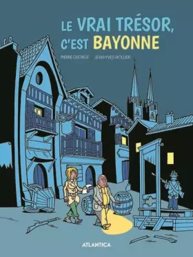 Couverture du produit · Le vrai tresor, c'est bayonne