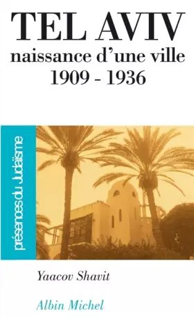 Couverture du produit · Tel Aviv, naissance d'une ville 1909-1936