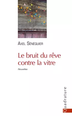 Couverture du produit · Le bruit du rêve contre la vitre