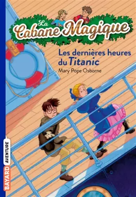 Couverture du produit · La Cabane Magique, Tome 16 : Les dernières heures du Titanic