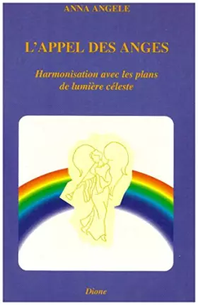 Couverture du produit · L'appel Des Anges: Harmonisation Avec Les Plans De Lumiere Celeste