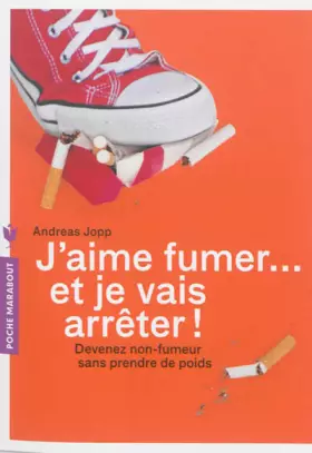 Couverture du produit · J'aime fumer et je vais arrêter: Devenez non-fumeur en 30 jours