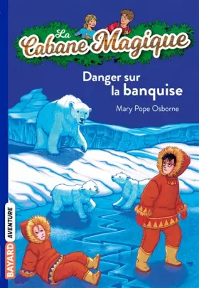 Couverture du produit · La Cabane Magique, Tome 15 : Danger sur la banquise