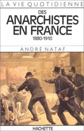 Couverture du produit · La Vie quotidienne des anarchistes en France, 1880-1910