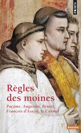 Couverture du produit · Règles des moines : Pacôme, Augustin, Benoît, François d'Assise, Carmel