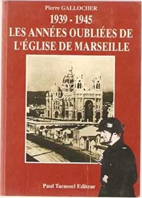 Couverture du produit · 1939-1945, les années oubliées de l'Eglise de Marseille
