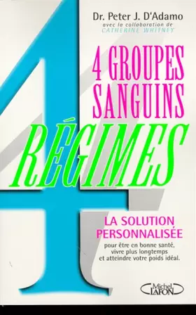 Couverture du produit · 4 groupes sanguins, 4 régimes : Une Révolution dans la minceur et la Santé