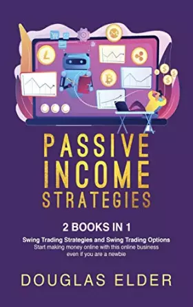 Couverture du produit · Passive Income Strategies: - Swing Trading Strategies + Swing Trading Options. Start making money with this online business eve