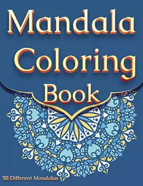 Couverture du produit · Mandala Coloring Book: For Adults With 50 Different Mandalas Coloring Pages Stress Relieving Mandala Designs for Adults Relaxat