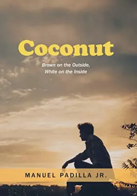 Couverture du produit · Coconut: Brown on the Outside, White on the Inside