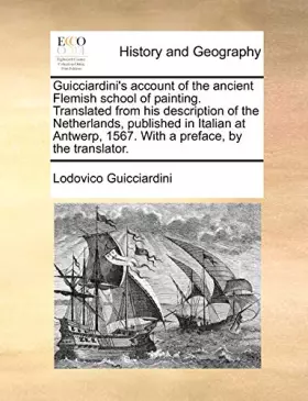 Couverture du produit · Guicciardini's Account of the Ancient Flemish School of Painting. Translated from His Description of the Netherlands, Published