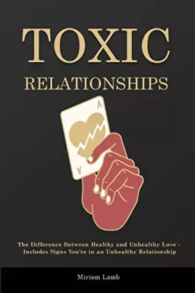 Couverture du produit · Toxic Relationships: The Difference Between Healthy and Unhealthy Love - Includes Signs You're in an Unhealthy Relationship