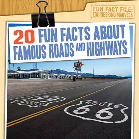 Couverture du produit · 20 Fun Facts About Famous Roads and Highways (Fun Fact File: Engineering Marvels)