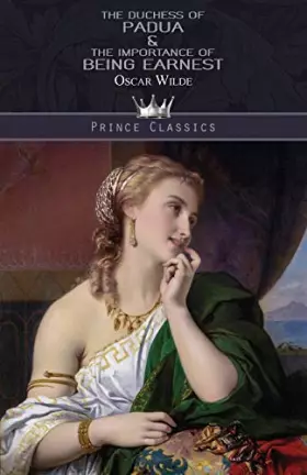Couverture du produit · The Duchess of Padua & The Importance of Being Earnest (Prince Classics)