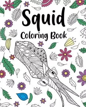 Couverture du produit · Squid Coloring Book: Floral Mandala Coloring Pages, Stress Relief Picture, Gifts for Squid Lovers