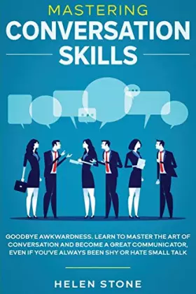 Couverture du produit · Mastering Conversation Skills: Goodbye Awkwardness. Learn to Master the Art of Conversation and Become A Great Communicator, Ev