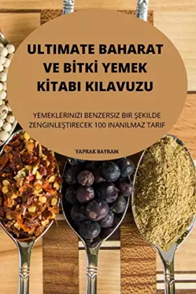 Couverture du produit · Ultimate Baharat Ve Bİtkİ Yemek Kİtabi Kilavuzu (Turkish Edition)