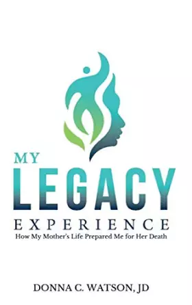 Couverture du produit · My Legacy Experience: How My Mother's Life Prepared Me For Her Death